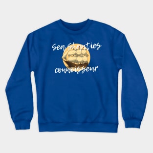 Sea Shanties Connoiseur Crewneck Sweatshirt